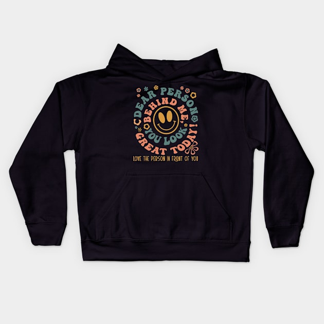 Dear Person Behind Me You Look Great Today Kids Hoodie by BuzzTeeStore